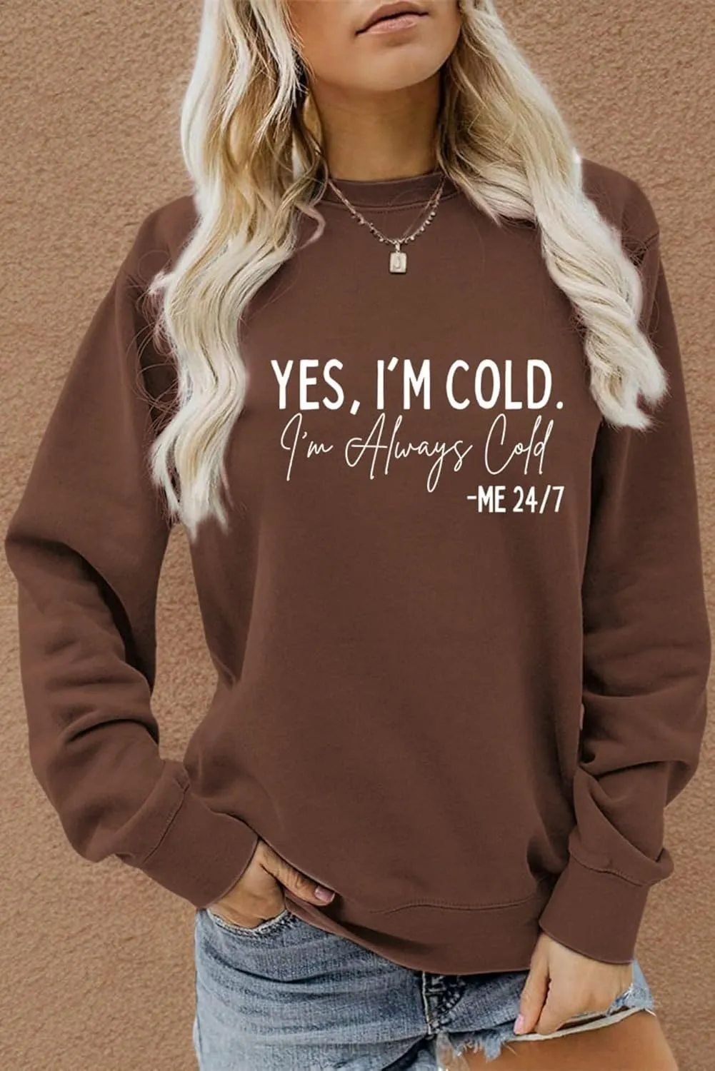 Yes I'm Cold I'm Always Cold Sweatshirt for Women Winter Sweatshirt Always Cold Crewneck Sweatshirt